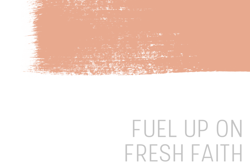 Fuel up on fresh faith