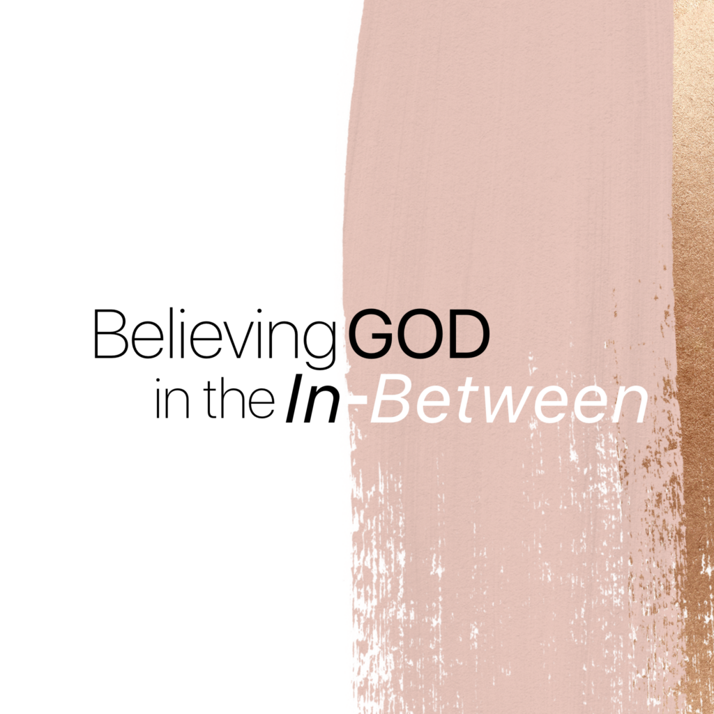 Believing God in the In-Between Virtual Bible Study