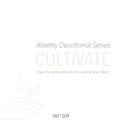 New! Weekly Devotionals: Cultivate