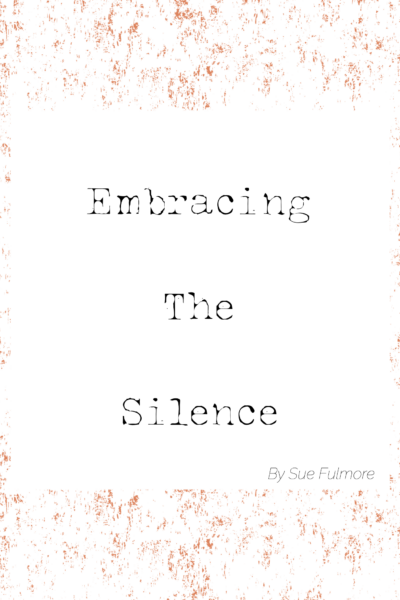 Embracing the Silence by Sue Fulmore